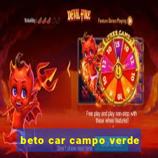 beto car campo verde